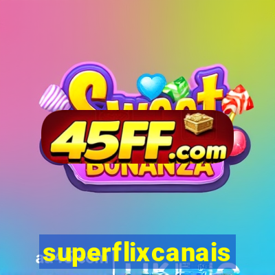 superflixcanais