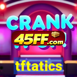 tftatics