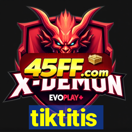 tiktitis