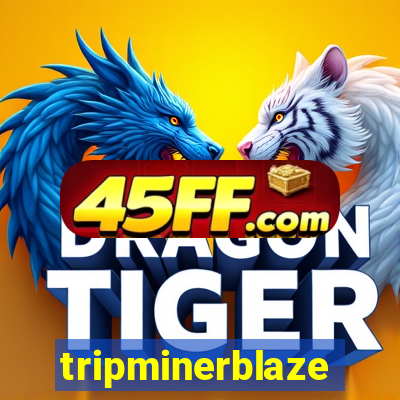 tripminerblaze