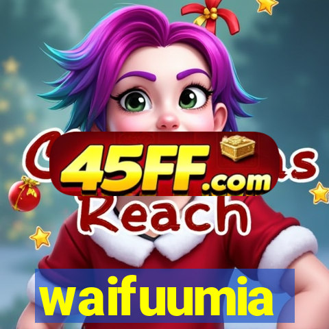 waifuumia