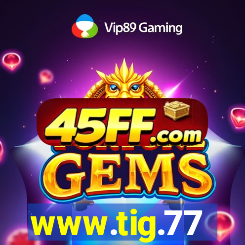 www.tig.77
