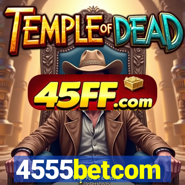 4555betcom