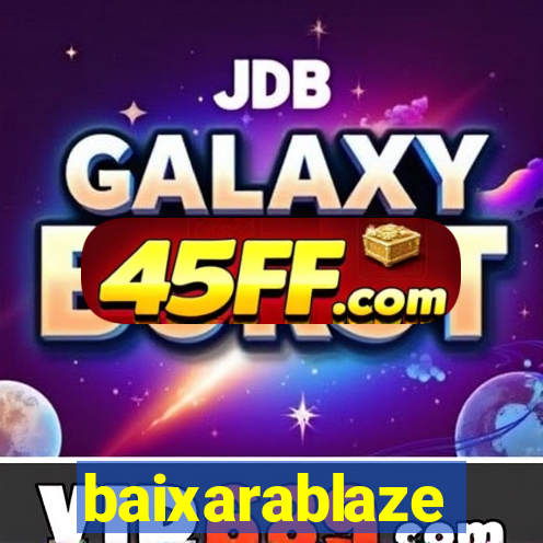 baixarablaze