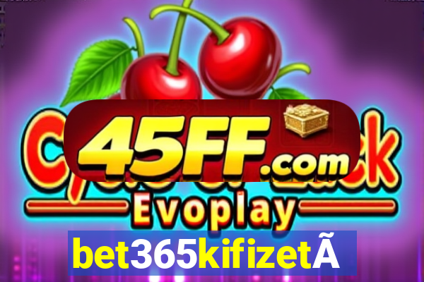 bet365kifizetÃ©s