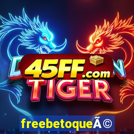 freebetoqueÃ©