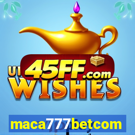 maca777betcom